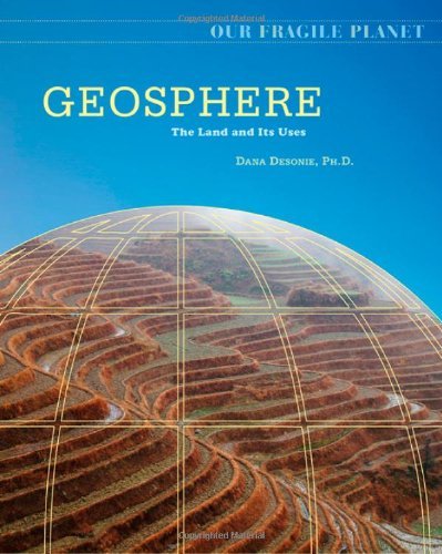 Geosphere: The Land and Its Uses (Our Fragile Planet)