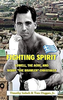 Paperback Fighting Spirit: Lowell, The Acre, and Bobby "The Brawler" Christakos Book