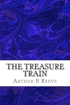 Paperback The Treasure Train: (Arthur B Reeve Classics Collection) Book