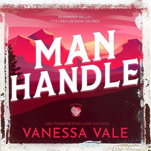 Listen to Man Handle by Vanessa Vale episode artwork