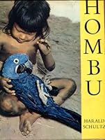 HOMBU: INDIAN LIFE IN THE BRAZILIAN JUNGLE. [16 Color, 120 B/W Photos] B002K4XE5C Book Cover