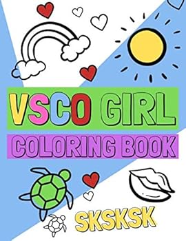 VSCO Girl Coloring Book SKSKSK: 8.5 x 11 inches, single sided pages, VSCO Girl Designs to Color