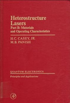 Hardcover Heterostructure Lasers: Part B : Materials and Operating Characteristics (Quantum Electronics--Principles and Applications) Book