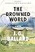 The Drowned World: A Novel