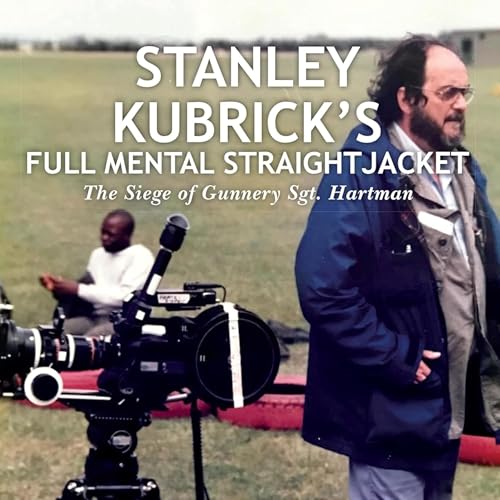 『Episode 143 -- Stanley Kubrick's Full Metal Straightjacket with Dan Valenti! (part two)』のカバーアート