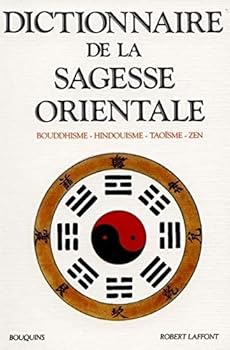 Mass Market Paperback Dictionnaire de la sagesse orientale bouddhisme, hindouisme, taoïsme, zen [French] Book
