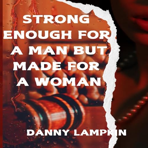 Strong Enough for a Man But Made for a Woman by Danny Lampkin episode artwork