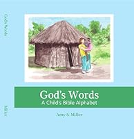 God's Words - A Child's Bible Alphabet 0578078589 Book Cover