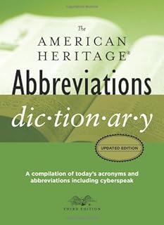 The American Heritage Abbreviations Dictionary, Third Edition: A Compilation of Today's Acronyms and Abbreviations Includi...