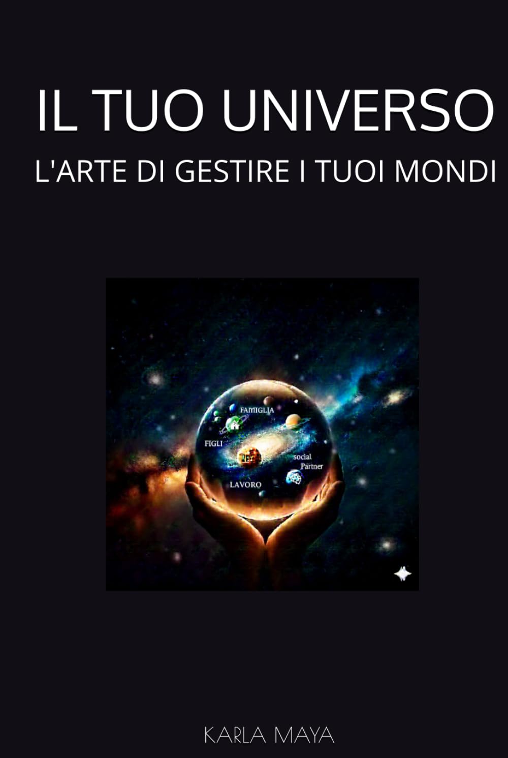 IL TUO UNIVERSO: L'ARTE DI GESTIRE I TUOI MONDI