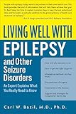 Living Well with Epilepsy: An Expert Explains What You Really Need to Know (Living Well (Collins))