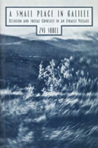 A Small Place in Galilee: Religion and Social Conflict in an Israeli Village (New Perspectives : Jewish Life and Thought)