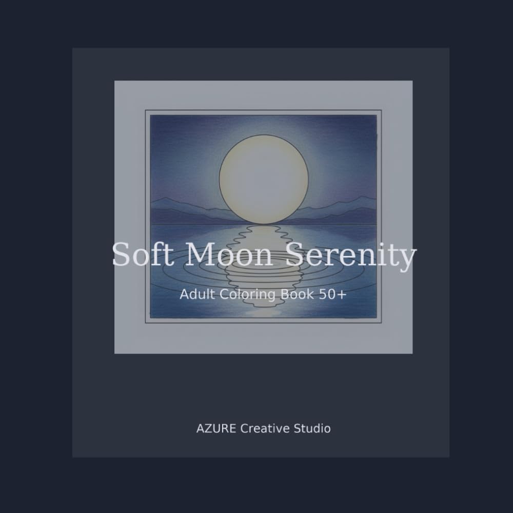 Soft Moon Serenity Adult Coloring Book 50+: A Calm, Gentle Coloring Journey for Relaxation and Peaceful Time