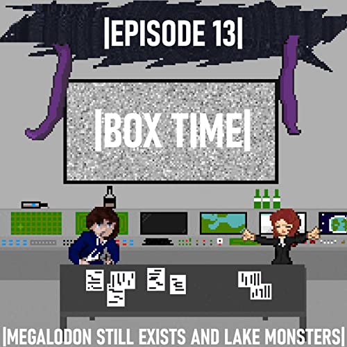 |Box Time| Episode 13 - Megalodon Still Exists And Lake Monsters Titelbild