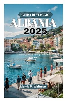 Paperback GUIDA DI VIAGGIO ALBANIA 2025: Svela i segreti del ricco patrimonio albanese (Italian Edition) [Italian] Book