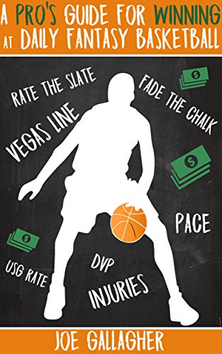 A Pro’s Guide for Winning at Daily Fantasy Basketball