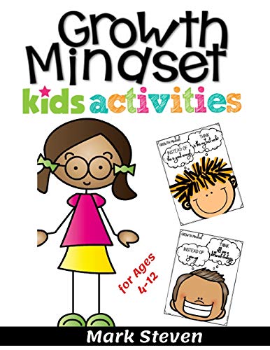 Growth Mindset Kids Activities for Ages 4-12: A Positive Thinking for kids to Promote Happiness, Gratitude, Self-Confidence, and Mental Health Wellbeing !