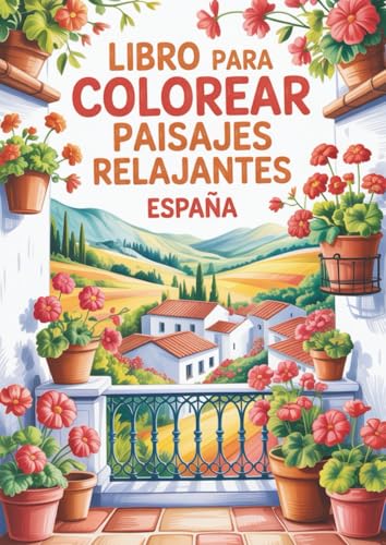 Libro para colorear paisajes relajantes: España