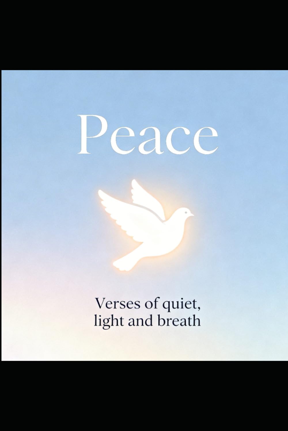 Verses of quiet, light and breath: Poems of stillness, clarity, and inner light