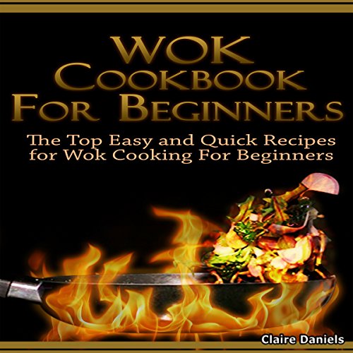 Wok Cookbook for Beginners 2nd Edition The Top Easy and Quick Recipes