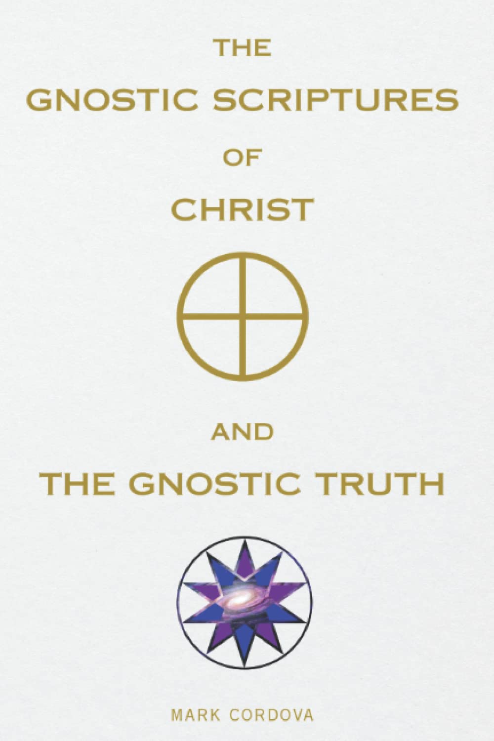 THE GNOSTIC SCRIPTURES OF CHRIST AND THE GNOSTIC TRUTH