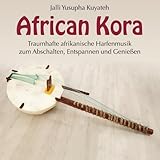  African Kora (Traumhafte afrikanische Harfenmusik zum Abschalten, Entspannen und Genießen)