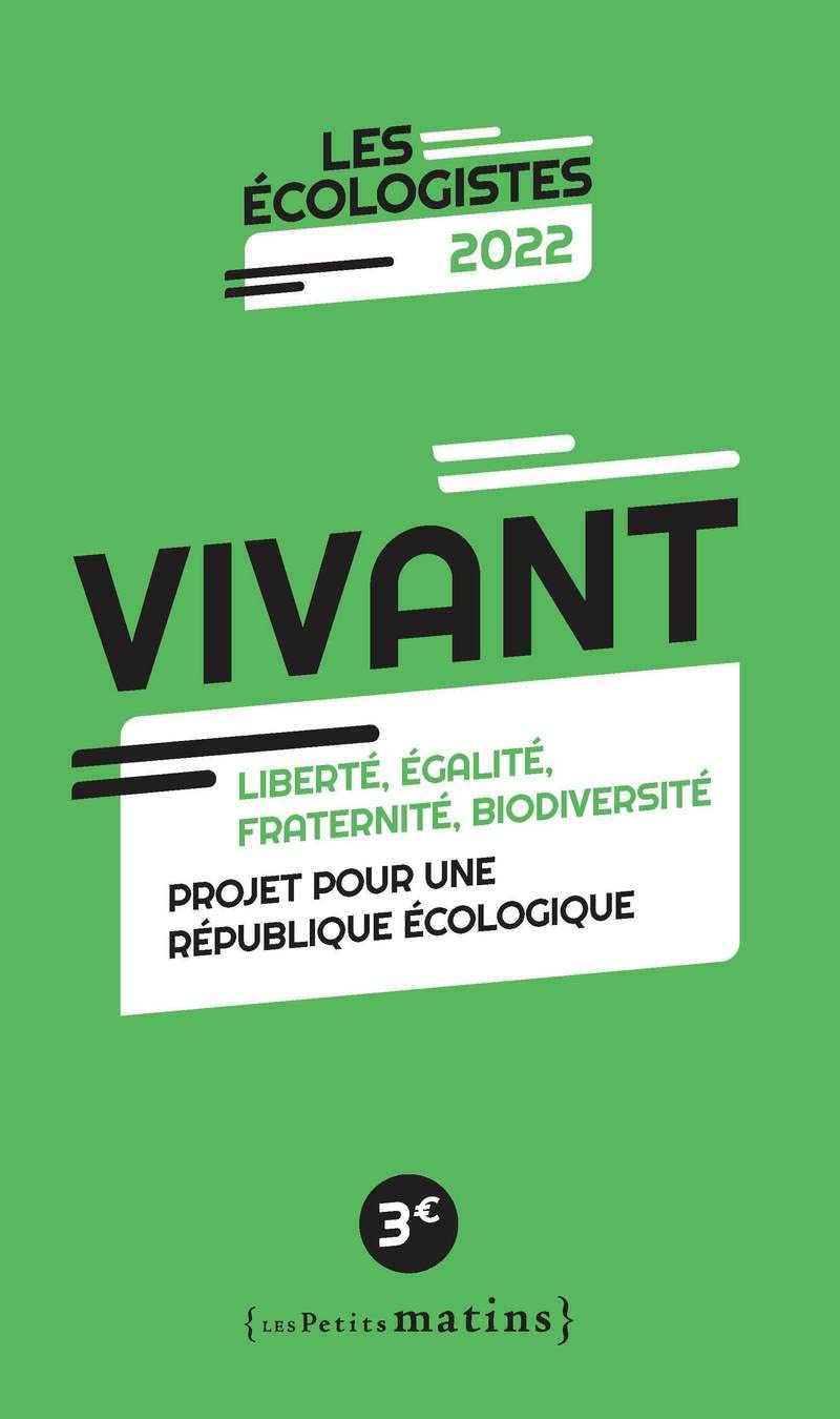 Vivant - Liberté, égalité, fraternité, biodiversité: Liberté, égalité, fraternité, biodiversité. Projet pour une république écologique