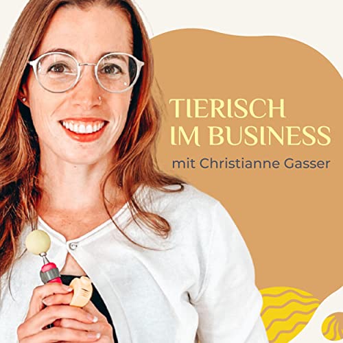 Tierisch im Business - der Podcast f&uuml;r Unternehmer*innen mit Tierbusiness Titelbild