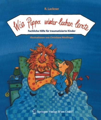 Wie Pippa Wieder Lachen Lernte: Fachliche Hilfe Für Traumatisierte Kinder