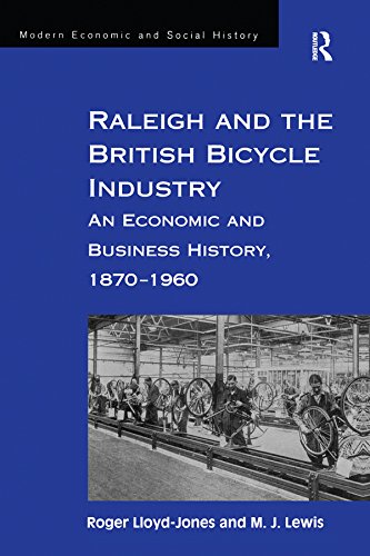 Raleigh and the British Bicycle Industry: An Economic and Business History, 1870–1960 (Modern Economic and Social History) (English Edition) Raleigh and the British Bicycle Industry: An Economic and Business History, 1870–1960 (Modern Economic and Social History) (English Edition)