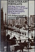 Irish literary portraits;: W. B. Yeats, James Joyce, George Moore, J. M. Synge, George Bernard Shaw, Oliver St. John Gogarty, F. R. Higgins, AE (George Russell) 0800842499 Book Cover