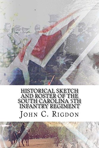 Historical Sketch and Roster of the South Carolina 5th Infantry Regiment