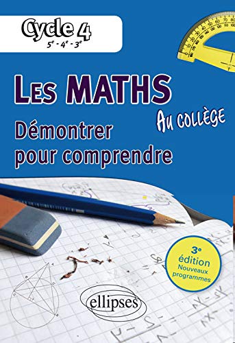Télécharger Les Maths au Collège Démontrer pour Comprendre 5e-4e-3e Nouveau Programme Cycle 4 livre En ligne