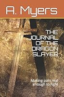 THE JOURNAL OF THE DRAGON SLAYER: Making pain real enough to fight B0898WGHD1 Book Cover