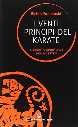 I venti principi del karate. L'eredità spirituale del Maestro (Sapere d'Oriente)