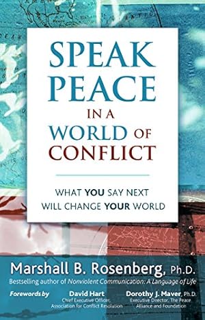 Speak Peace in a World of Conflict: What You Say Next Will Change Your World