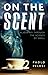 Produktbild On the Scent: A journey through the science of smell