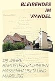  Bleibendes im Wandel: 175 Jahre Baptistengemeinden Hassenhausen und Marburg