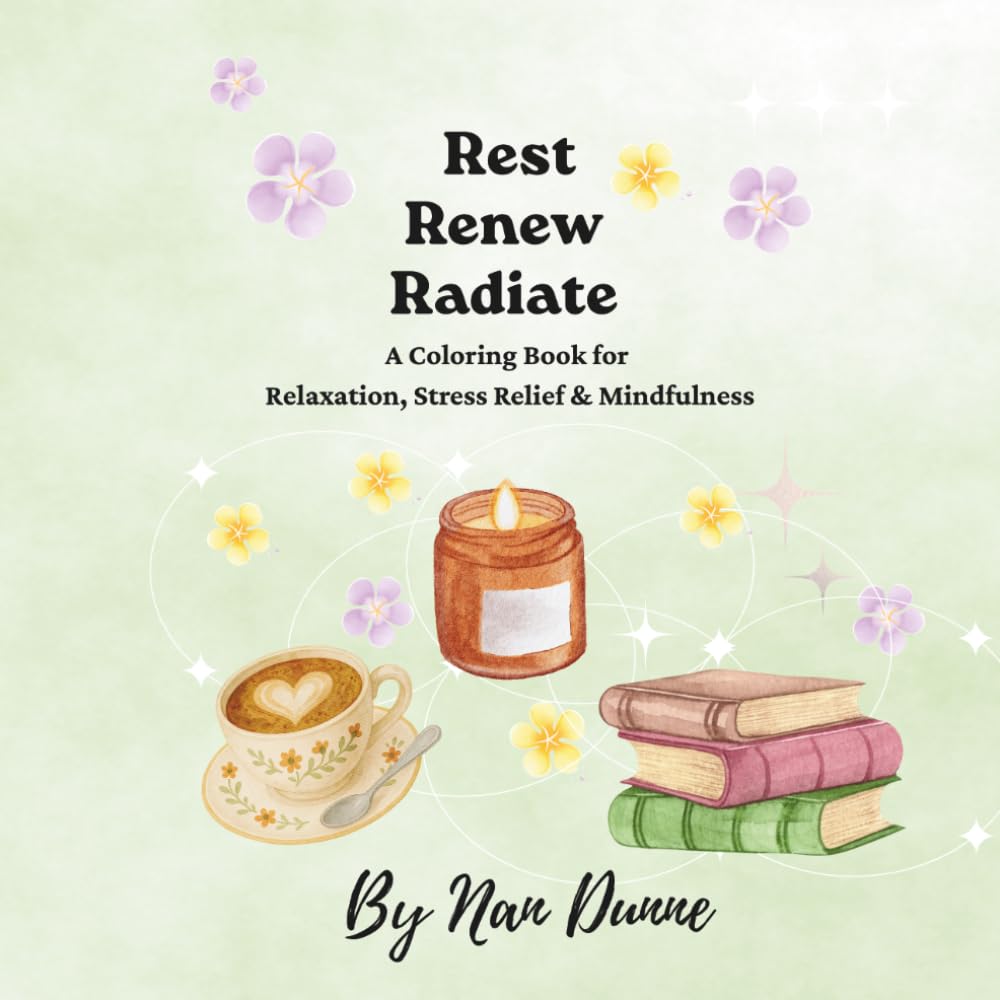Rest, Renew & Radiate: A Coloring Book for Relaxation, Stress Relief & Mindfulness (The Bloom & Become Series)