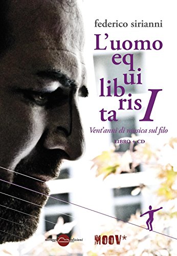 L'uomo equilibrista. i vent'anni di musica sul