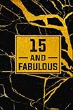fabulous 15  15 And Fabulous: 15th Birthday Gift for Boys Or Girls - Lined Journal / Notebook - Anniversary Gift For 15 Years Old Boys Or Girls Born in 2006 - ... Old Wishes, 120 Pages, Matte Finish, 6x9
