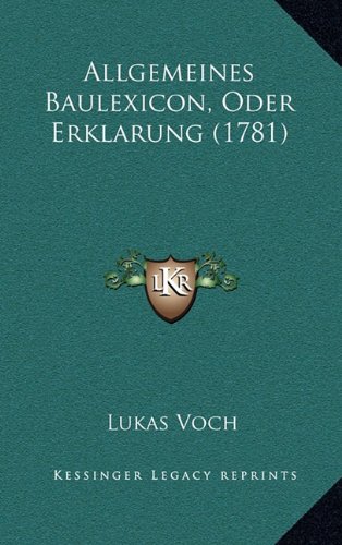 Allgemeines Baulexicon, Oder Erklarung (1781)