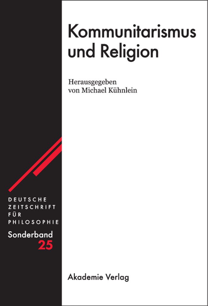 Kommunitarismus und Religion (Deutsche Zeitschrift für Philosophie / Sonderbände 25)