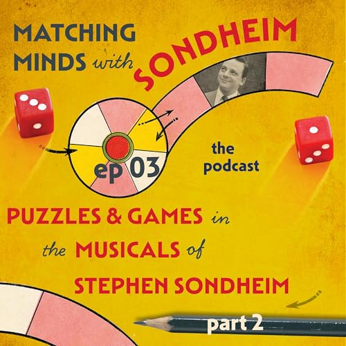 『#03 - Puzzles and Games in the Musicals of Sondheim, Part Two』のカバーアート