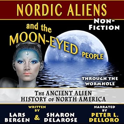 Nordic Aliens and the Moon-Eyed People: The Ancient Alien History of North America: Through the Wormhole, Book 9