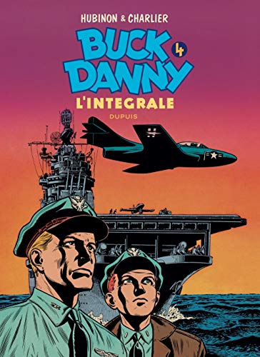 Buck Danny - L'intégrale - tome 4 - Buck Danny 4 (intégrale) 1953 - 1955 Buck Danny - L'intégrale - tome 4 - Buck Danny 4 (intégrale) 1953 - 1955