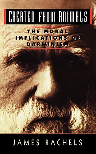 Created from Animals: The Moral Implications of Darwinism...