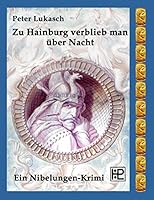 Zu Hainburg verblieb man über Nacht: Ein Nibelungen-Krimi 3734769647 Book Cover