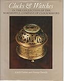 Clocks and Watches: The Collection of the Worshipful Company of Clockmakers