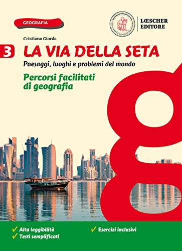 La via della seta. Paesaggi, luoghi e problemi del mondo. Percorsi facilitati di geografia. Per la Scuola media. Con e-book. Con espansione online (Vol. 3